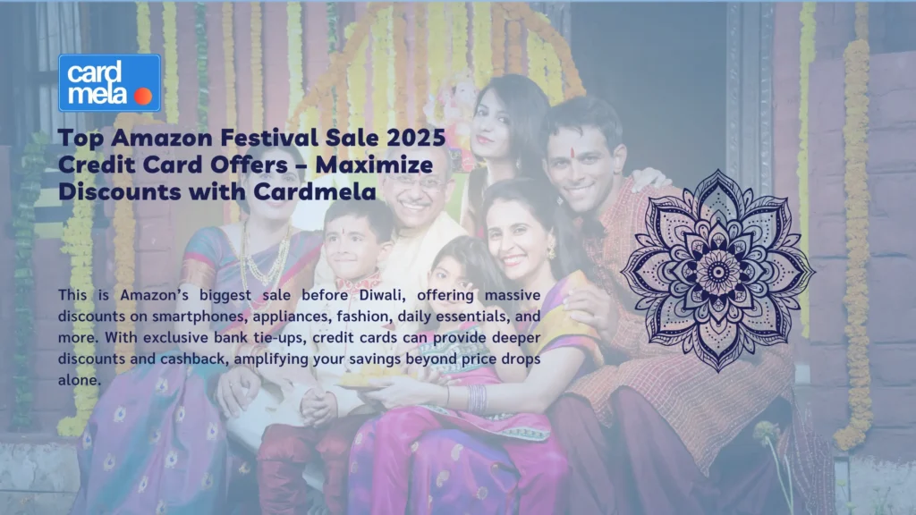 Top Amazon Festival Sale 2025 Credit Card Offers – Maximize Your Discounts with Cardmela