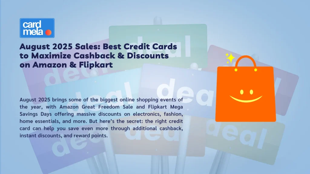 August 2025 Sales: Best Credit Cards to Maximize Cashback & Discounts on Amazon & Flipkart