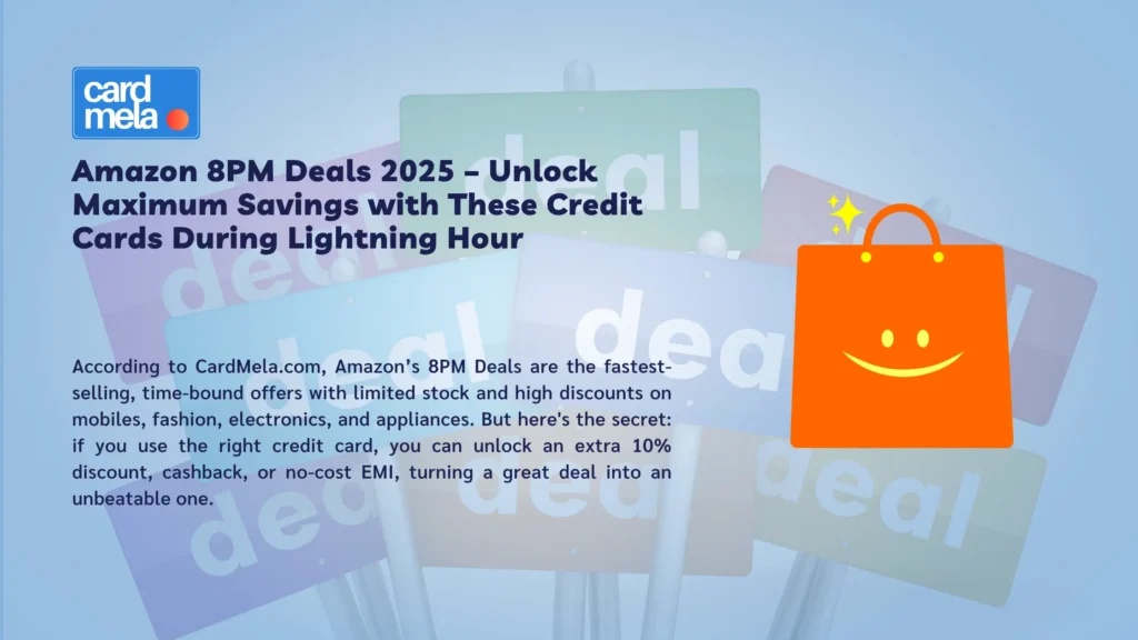 Amazon 8PM Deals 2025 – Unlock Maximum Savings with These Credit Cards During Lightning Hour