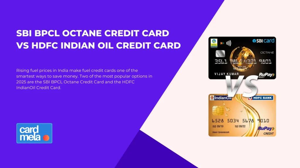 SBI BPCL Octane Credit Card vs HDFC IndianOil Credit Card [2025 Comparison]