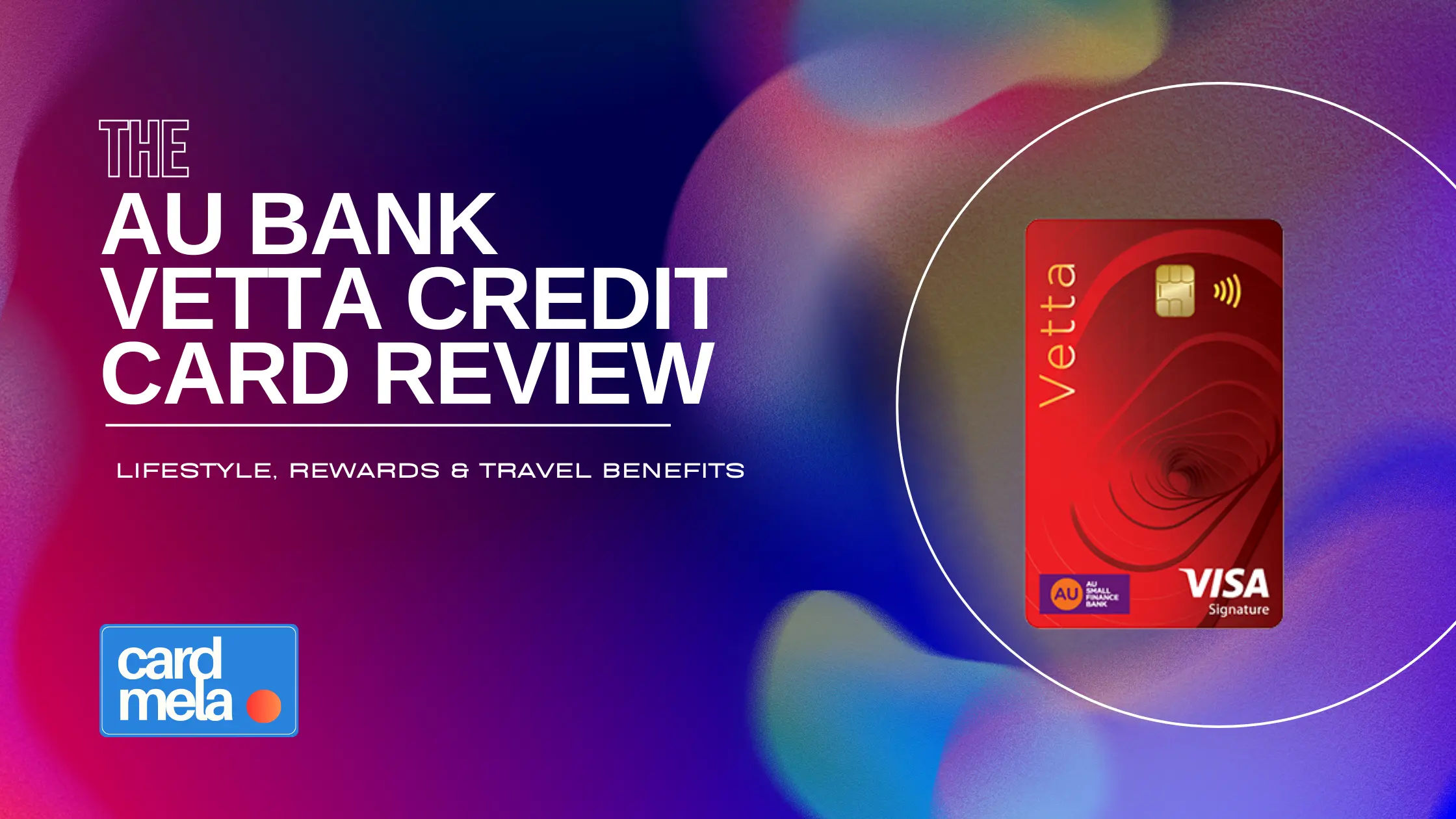 AU Bank Vetta Credit Card Review — Lifestyle, Rewards & Travel Benefits
