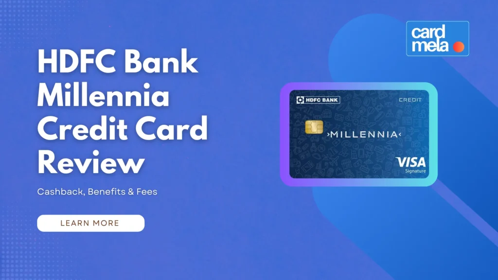 HDFC Bank Millennia Credit Card Review – Cashback, Benefits & Fees