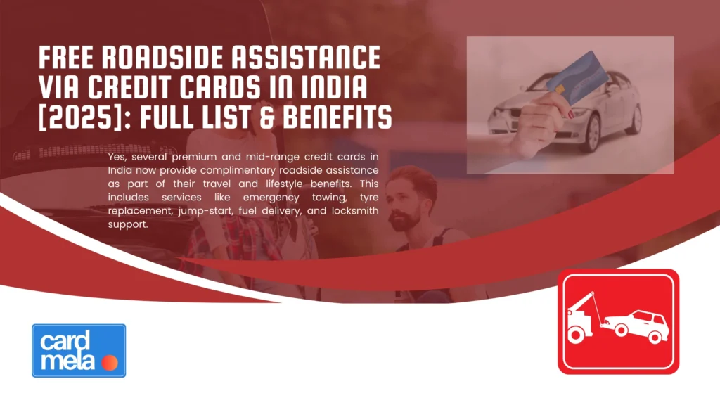 Free Roadside Assistance via Credit Cards in India [2025]: Full List & Benefits