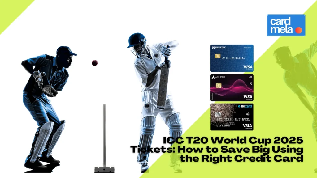 ICC T20 World Cup 2025 Tickets: How to Save Big Using the Right Credit Card