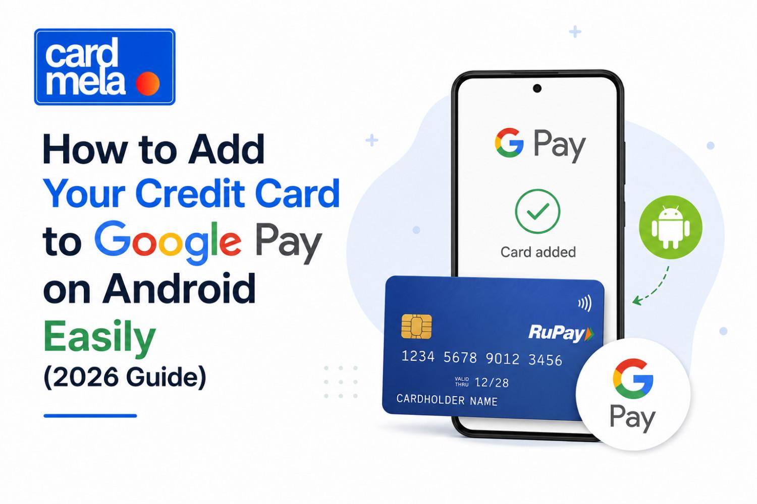 How to Add Your Credit Card to Google Pay on Android Easily (2026 Guide)